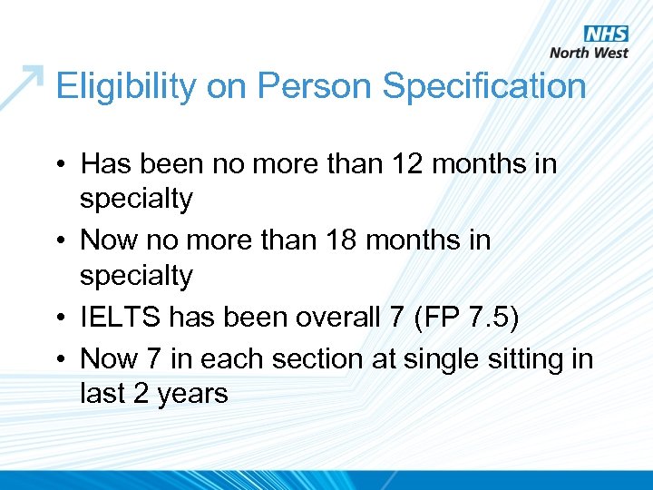 Eligibility on Person Specification • Has been no more than 12 months in specialty