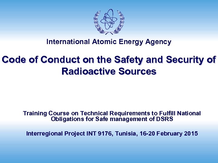 International Atomic Energy Agency Code of Conduct on the Safety and Security of Radioactive
