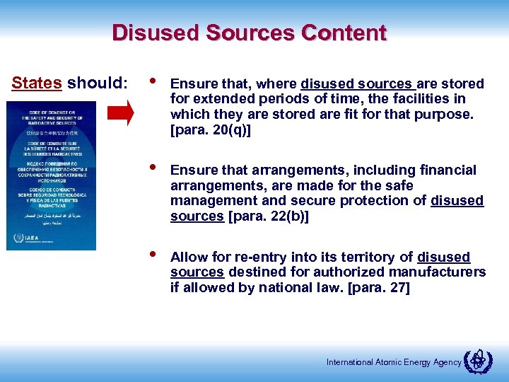 Disused Sources Content States should: • Ensure that, where disused sources are stored for