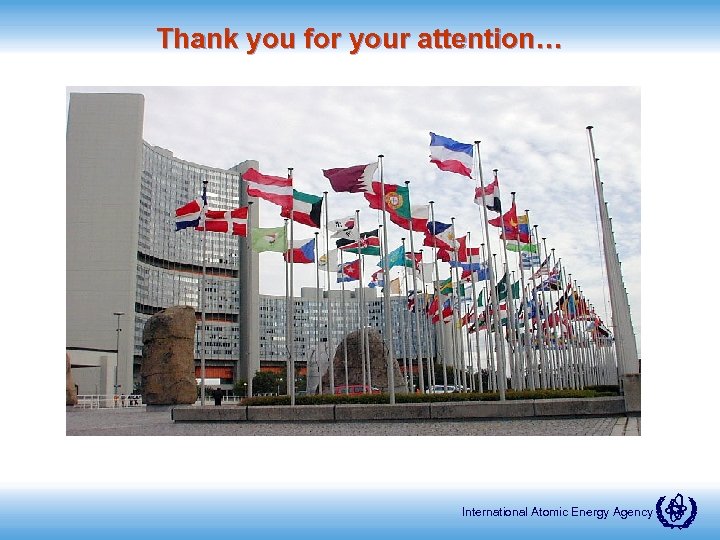 Thank you for your attention… International Atomic Energy Agency 