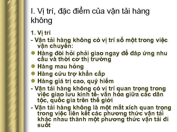 I. Vị trí, đặc điểm của vận tải hàng không 1. Vị trí -