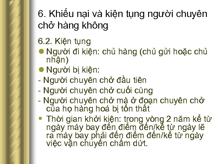 6. Khiếu nại và kiện tụng người chuyên chở hàng không 6. 2. Kiện
