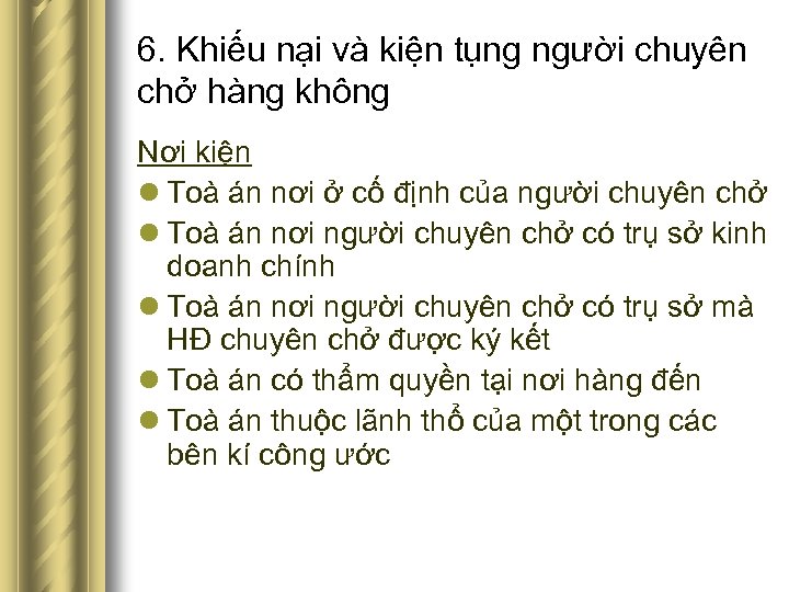 6. Khiếu nại và kiện tụng người chuyên chở hàng không Nơi kiện l