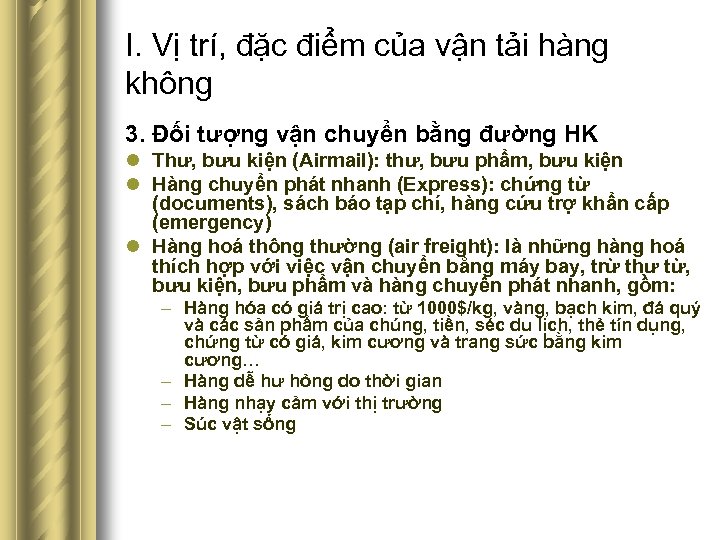 I. Vị trí, đặc điểm của vận tải hàng không 3. Đối tượng vận