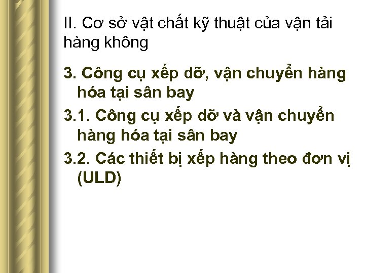 II. Cơ sở vật chất kỹ thuật của vận tải hàng không 3. Công