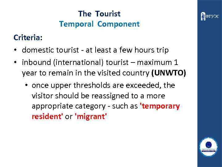 The Tourist Temporal Component Criteria: • domestic tourist - at least a few hours