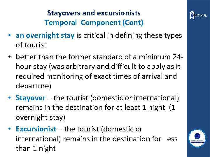 Stayovers and excursionists Temporal Component (Cont) • an overnight stay is critical in defining