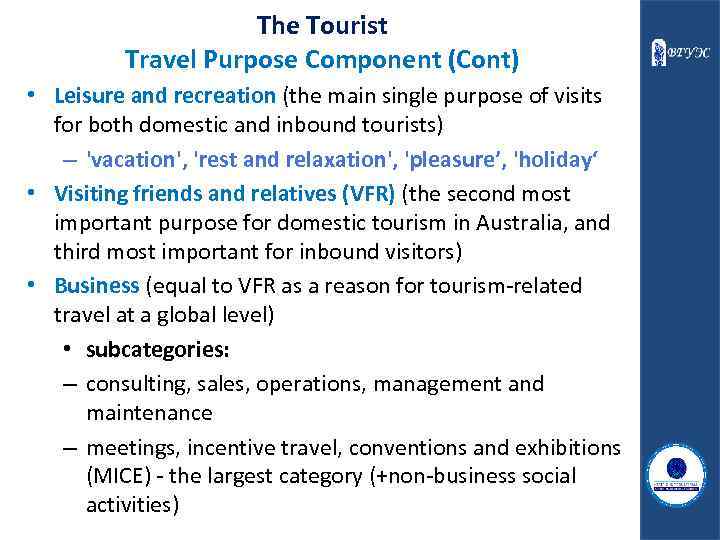 The Tourist Travel Purpose Component (Cont) • Leisure and recreation (the main single purpose