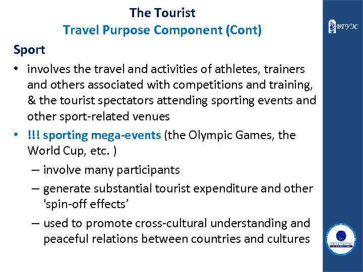 The Tourist Travel Purpose Component (Cont) Sport • involves the travel and activities of