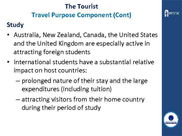 The Tourist Travel Purpose Component (Cont) Study • Australia, New Zealand, Canada, the United