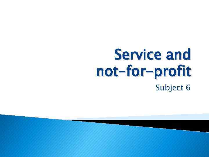 Service and not-for-profit Subject 6 