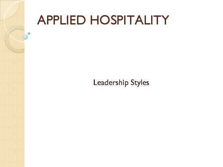 APPLIED HOSPITALITY Leadership Styles 