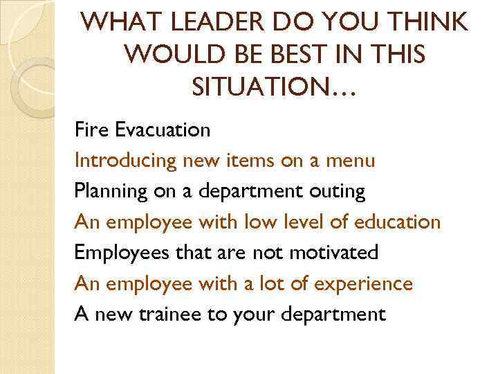 WHAT LEADER DO YOU THINK WOULD BE BEST IN THIS SITUATION… Fire Evacuation Introducing