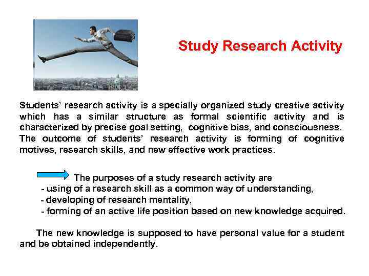 Study Research Activity Students’ research activity is a specially organized study creative activity which