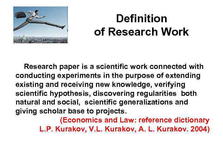 Definition of Research Work Research paper is a scientific work connected with conducting experiments