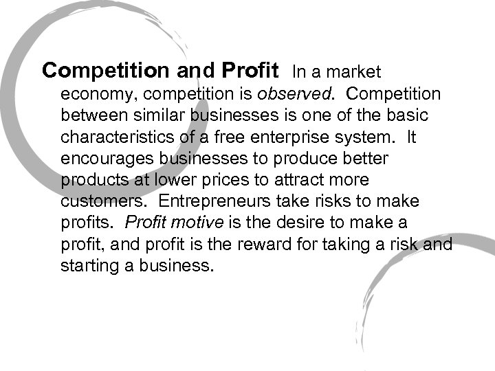 Competition and Profit In a market economy, competition is observed. Competition between similar businesses