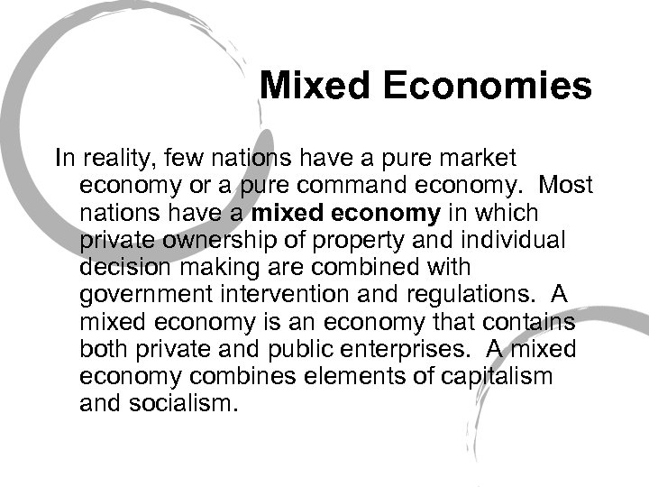 Mixed Economies In reality, few nations have a pure market economy or a pure