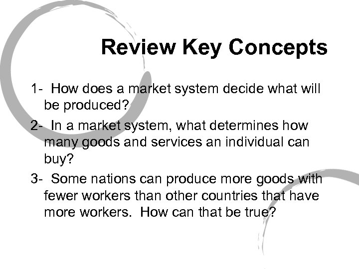 Review Key Concepts 1 - How does a market system decide what will be