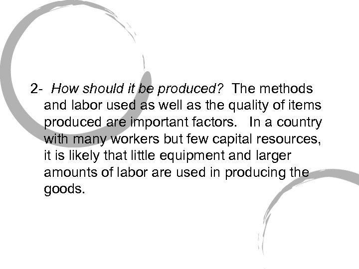 2 - How should it be produced? The methods and labor used as well