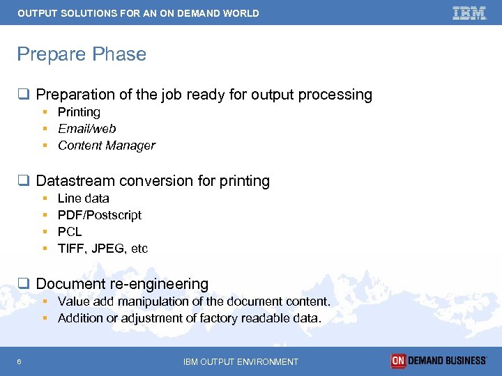 OUTPUT SOLUTIONS FOR AN ON DEMAND WORLD Prepare Phase q Preparation of the job