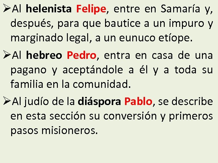 ØAl helenista Felipe, entre en Samaría y, después, para que bautice a un impuro