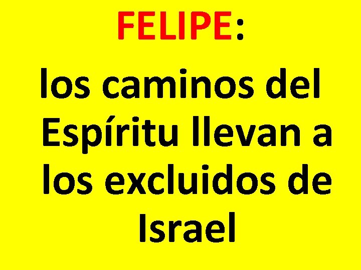FELIPE: los caminos del Espíritu llevan a los excluidos de Israel 