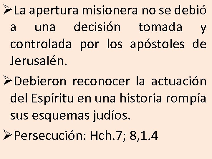 ØLa apertura misionera no se debió a una decisión tomada y controlada por los