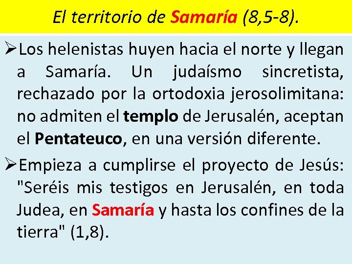 El territorio de Samaría (8, 5 8). ØLos helenistas huyen hacia el norte y