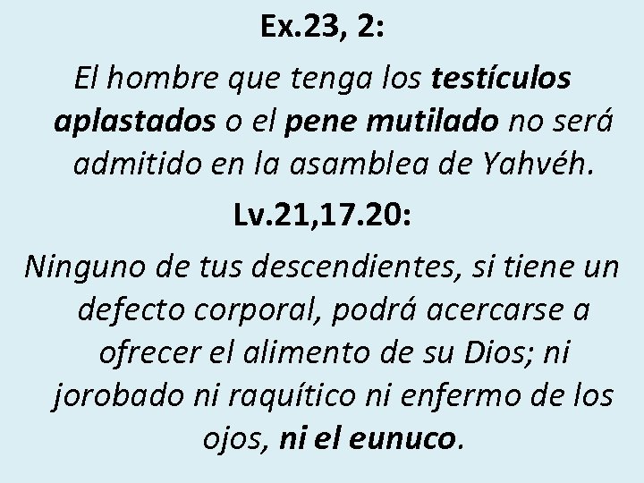 Ex. 23, 2: El hombre que tenga los testículos aplastados o el pene mutilado