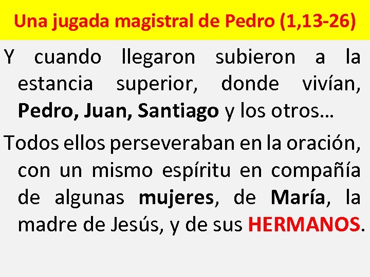 Una jugada magistral de Pedro (1, 13 -26) Y cuando llegaron subieron a la