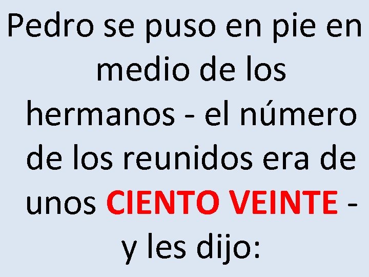 Pedro se puso en pie en medio de los hermanos - el número de