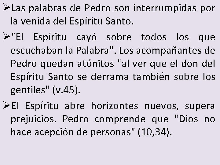 ØLas palabras de Pedro son interrumpidas por la venida del Espíritu Santo. Ø