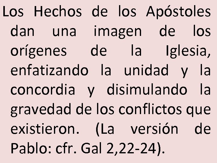Los Hechos de los Apóstoles dan una imagen de los orígenes de la Iglesia,