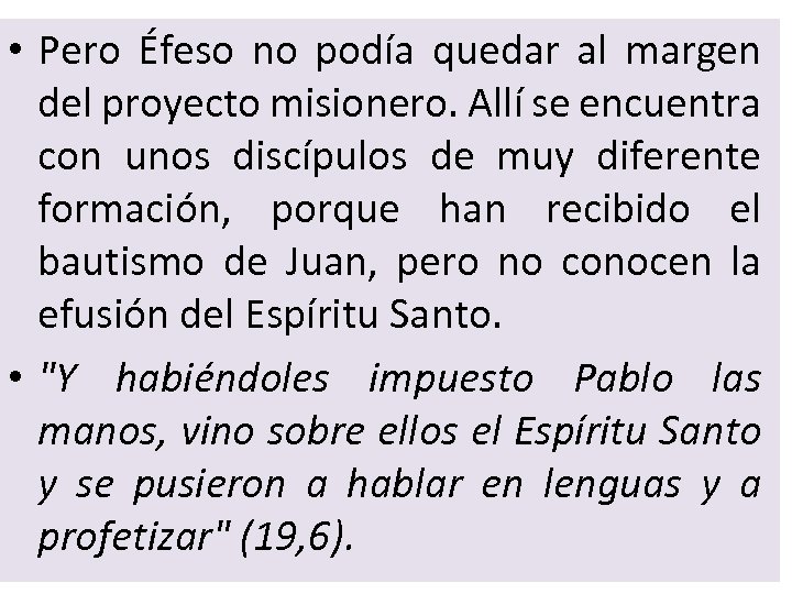  • Pero Éfeso no podía quedar al margen del proyecto misionero. Allí se