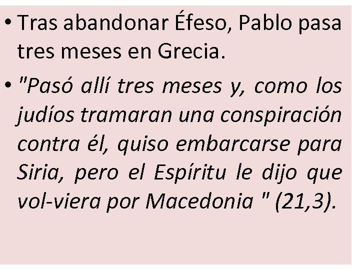  • Tras abandonar Éfeso, Pablo pasa tres meses en Grecia. • 