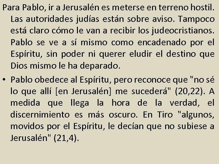 Para Pablo, ir a Jerusalén es meterse en terreno hostil. Las autoridades judías están