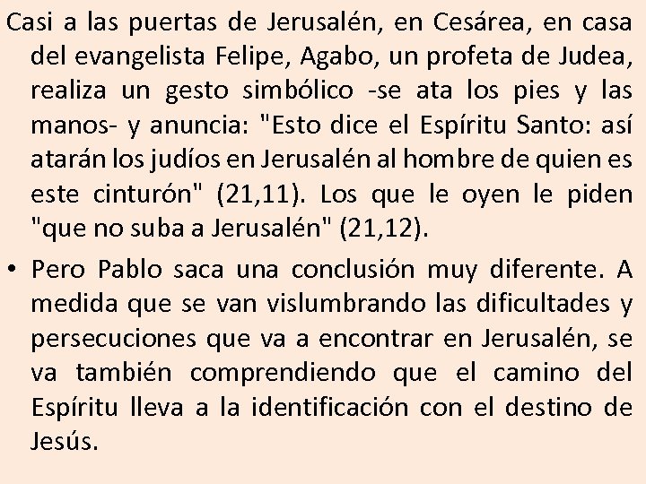 Casi a las puertas de Jerusalén, en Cesárea, en casa del evangelista Felipe, Agabo,