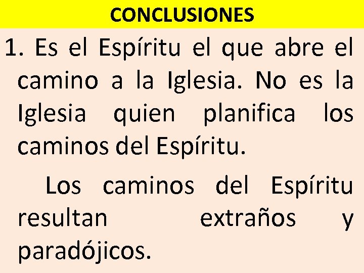 CONCLUSIONES 1. Es el Espíritu el que abre el camino a la Iglesia. No