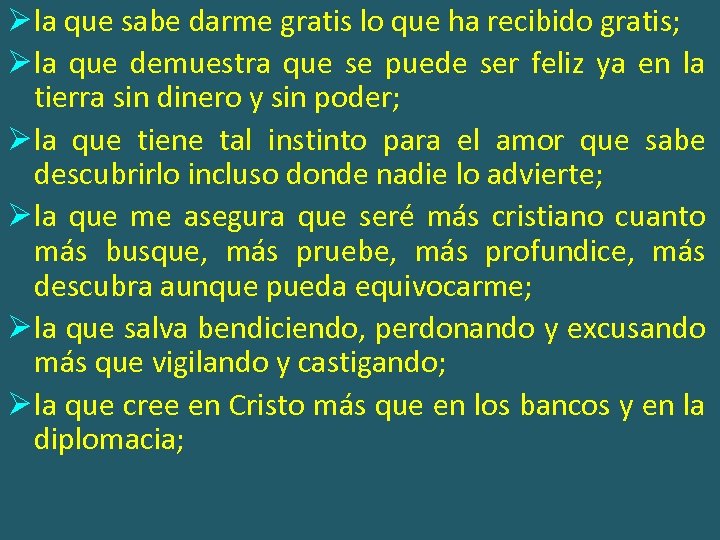 Ø la que sabe darme gratis lo que ha recibido gratis; Ø la que