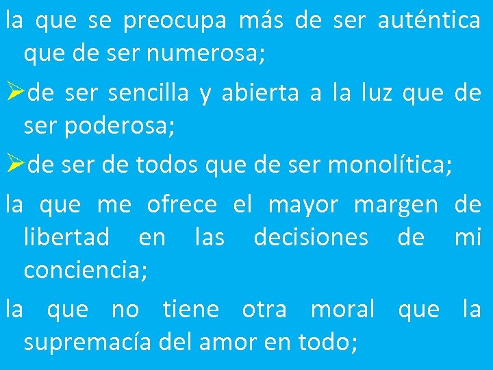 la que se preocupa más de ser auténtica que de ser numerosa; Øde ser