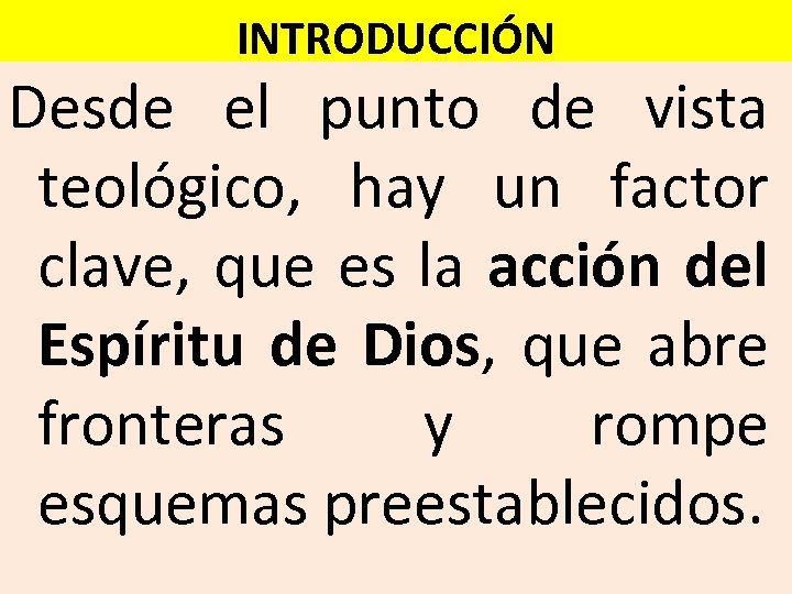 INTRODUCCIÓN Desde el punto de vista teológico, hay un factor clave, que es la