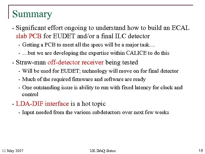 Summary • Significant effort ongoing to understand how to build an ECAL slab PCB