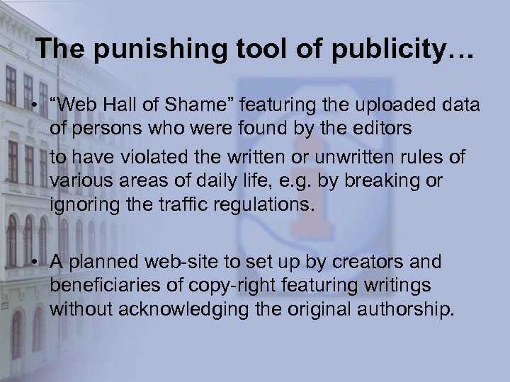 The punishing tool of publicity… • “Web Hall of Shame” featuring the uploaded data