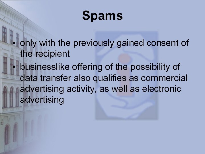 Spams • only with the previously gained consent of the recipient • businesslike offering
