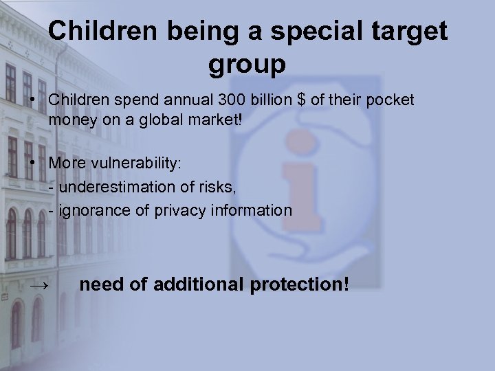 Children being a special target group • Children spend annual 300 billion $ of