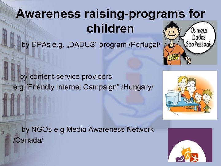 Awareness raising-programs for children - by DPAs e. g. „DADUS” program /Portugal/ - by