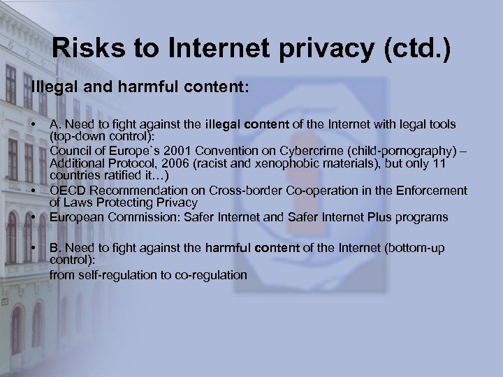 Risks to Internet privacy (ctd. ) Illegal and harmful content: • • A. Need