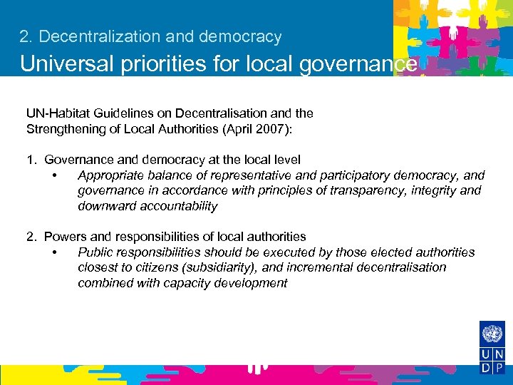 2. Decentralization and democracy Universal priorities for local governance UN-Habitat Guidelines on Decentralisation and