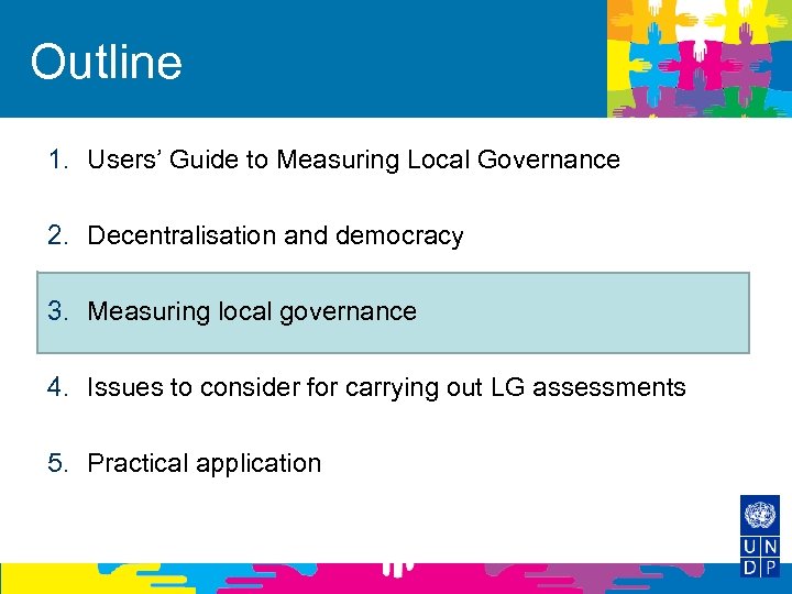 Outline 1. Users’ Guide to Measuring Local Governance 2. Decentralisation and democracy 3. Measuring