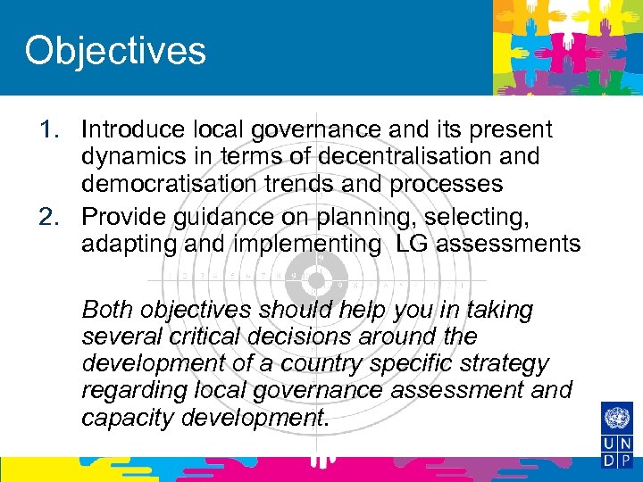 Objectives 1. Introduce local governance and its present dynamics in terms of decentralisation and